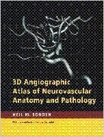 free-pdf-download-3D Angiographic Atlas of Neurovascular Anatomy and Pathology 1st Edition