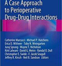 free-pdf-download-A Case Approach to Perioperative Drug-Drug Interactions 1st ed