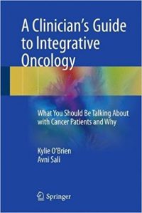 free-pdf-download-A Clinician’s Guide to Integrative Oncology: What You Should Be Talking About with Cancer Patients and Why 1st ed. 2017 Edition