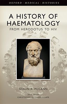 free-pdf-download-A History of Haematology: From Herodotus to HIV (Oxford Medical Histories) 1st Edition