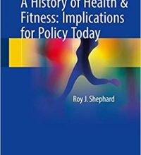 free-pdf-download-A History of Health & Fitness: Implications for Policy Today 1st ed