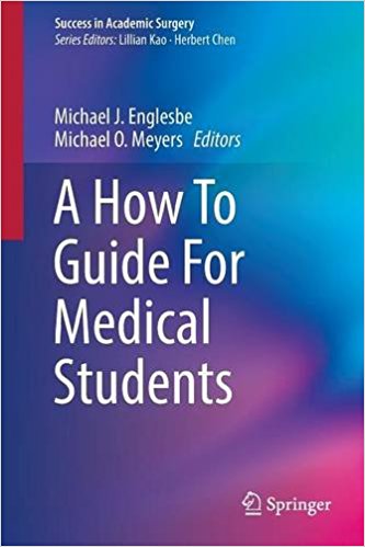 free-pdf-download-A How To Guide For Medical Students (Success in Academic Surgery) 1st ed. 2017 Edition