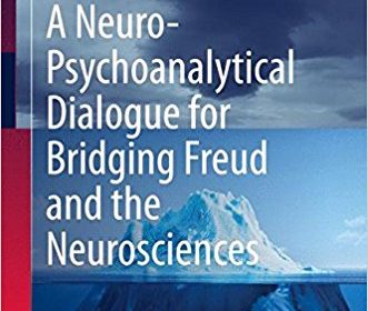 free-pdf-download-A Neuro-Psychoanalytical Dialogue for Bridging Freud and the Neurosciences 1st ed