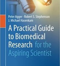 free-pdf-download-A Practical Guide to Biomedical Research: for the Aspiring Scientist 1st ed. 2017 Edition