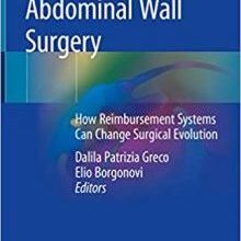 free-pdf-download-Abdominal Wall Surgery : How Reimbursement Systems Can Change Surgical Evolution