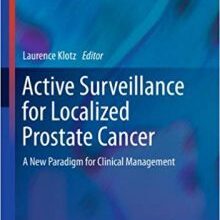 free-pdf-download-Active Surveillance for Localized Prostate Cancer: A New Paradigm for Clinical Management