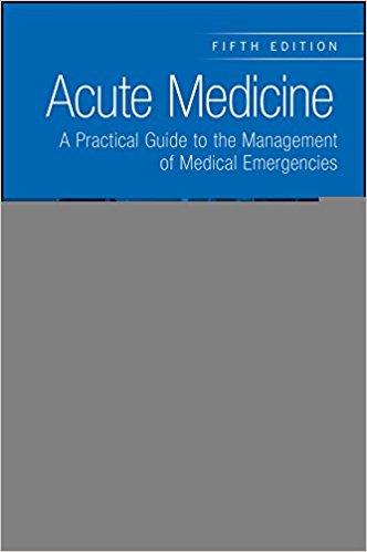 free-pdf-download-Acute Medicine: A Practical Guide to the Management of Medical Emergencies 5th Edition