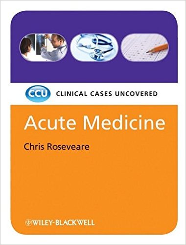 free-pdf-download-Acute Medicine: Clinical Cases Uncovered [Black & White] 1st Edition