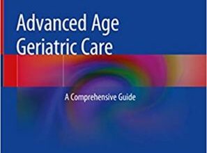 free-pdf-download-Advanced Age Geriatric Care: A Comprehensive Guide