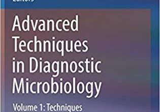 free-pdf-download-Advanced Techniques in Diagnostic Microbiology: Volume 1: Techniques 3rd ed