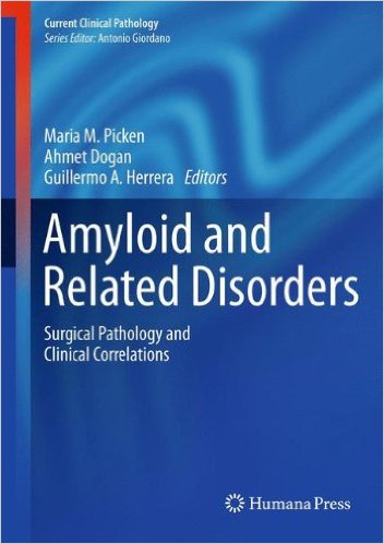 free-pdf-download-Amyloid and Related Disorders: Surgical Pathology and Clinical Correlations (Current Clinical Pathology) 2012th Edition