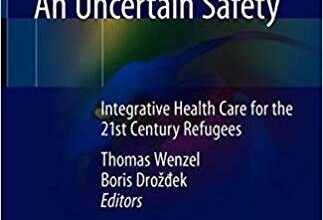 free-pdf-download-An Uncertain Safety: Integrative Health Care for the 21st Century Refugees 1st ed