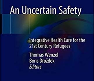 free-pdf-download-An Uncertain Safety: Integrative Health Care for the 21st Century Refugees 1st ed