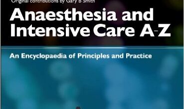 free-pdf-download-Anaesthesia and Intensive Care A-Z – Print & E-Book: An Encyclopedia of Principles and Practice