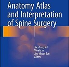 free-pdf-download-Anatomy Atlas and Interpretation of Spine Surgery 1st ed. 2018 Edition