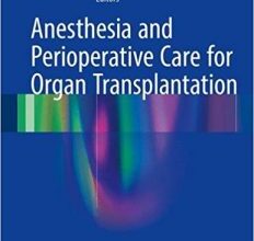 free-pdf-download-Anesthesia and Perioperative Care for Organ Transplantation 1st ed. 2017 Edition