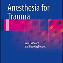 free-pdf-download-Anesthesia for Trauma: New Evidence and New Challenges