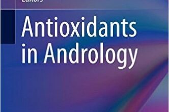 free-pdf-download-Antioxidants in Andrology (Trends in Andrology and Sexual Medicine) 1st ed. 2017 Edition