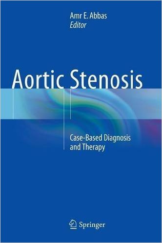 free-pdf-download-Aortic Stenosis: Case-Based Diagnosis and Therapy (2015-06-12)