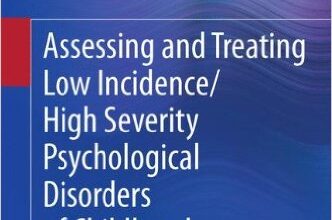 free-pdf-download-Assessing and Treating Low Incidence/High Severity Psychological Disorders of Childhood 2011th Edition