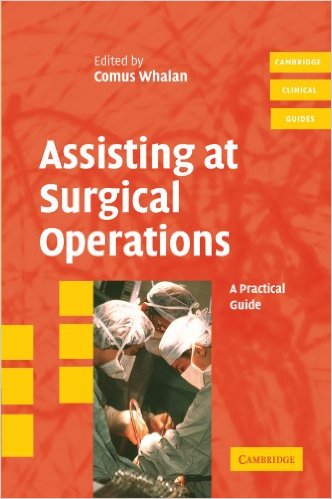 free-pdf-download-Assisting at Surgical Operations: A Practical Guide (Cambridge Clinical Guides) 1st Edition