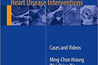 free-pdf-download-Atlas of 3D Transesophageal Echocardiography in Structural Heart Disease Interventions: Cases and Videos 1st ed. 2018 Edition