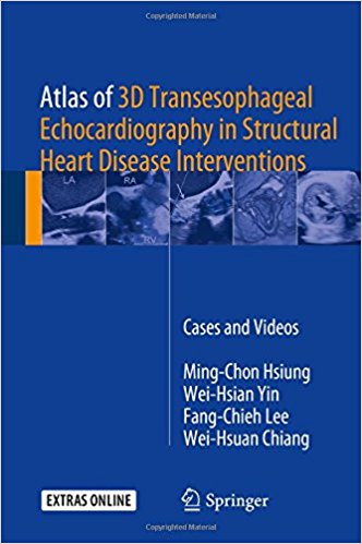 free-pdf-download-Atlas of 3D Transesophageal Echocardiography in Structural Heart Disease Interventions: Cases and Videos 1st ed. 2018 Edition