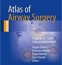 free-pdf-download-Atlas of Airway Surgery: A Step-by-Step Guide Using an Animal Model 1st ed. 2017 Edition