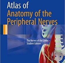 free-pdf-download-Atlas of Anatomy of the Peripheral Nerves: The Nerves of the Limbs – Student Edition 1st ed. 2017 Edition