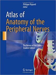 free-pdf-download-Atlas of Anatomy of the Peripheral Nerves: The Nerves of the Limbs – Student Edition 1st ed. 2017 Edition