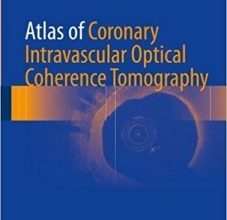 free-pdf-download-Atlas of Coronary Intravascular Optical Coherence Tomography 1st ed. 2018 Edition