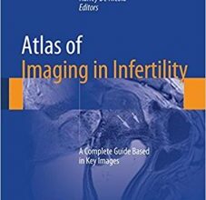 free-pdf-download-Atlas of Imaging in Infertility: A Complete Guide Based in Key Images 1st ed