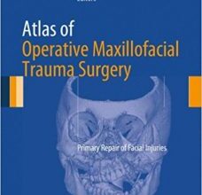 free-pdf-download-Atlas of Operative Maxillofacial Trauma Surgery: Primary Repair of Facial Injuries