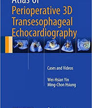 free-pdf-download-Atlas of Perioperative 3D Transesophageal Echocardiography: Cases and Videos 1st ed. 2016 Edition