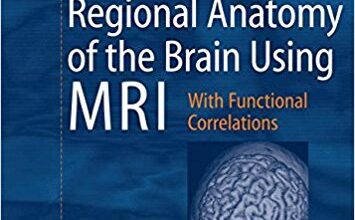 free-pdf-download-Atlas of Regional Anatomy of the Brain Using MRI: With Functional Correlations