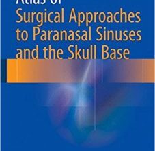 free-pdf-download-Atlas of Surgical Approaches to Paranasal Sinuses and the Skull Base 1st ed. 2016 Edition