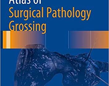 free-pdf-download-Atlas of Surgical Pathology Grossing (Atlas of Anatomic Pathology)