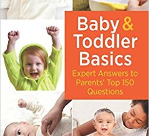 free-pdf-download-Baby and Toddler Basics: Expert Answers to Parents’ Top 150 Questions