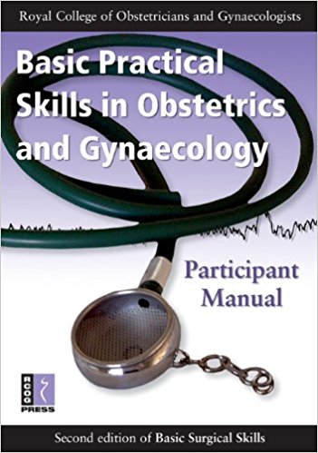 free-pdf-download-Basic Practical Skills in Obstetrics and Gynaecology: Participant Manual 2nd Edition