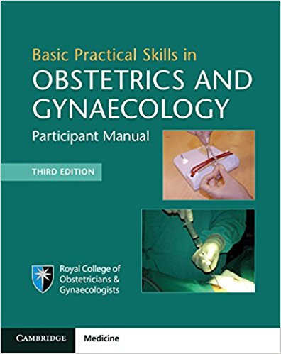 free-pdf-download-Basic Practical Skills in Obstetrics and Gynaecology: Participant Manual 3rd Edition