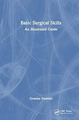 free-pdf-download-Basic Surgical Skills: An Illustrated Guide 1st Edition