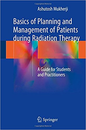 free-pdf-download-Basics of Planning and Management of Patients during Radiation Therapy: A Guide for Students and Practitioners 1st ed