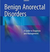 free-pdf-download-Benign Anorectal Disorders: A Guide to Diagnosis and Management 1st ed. 2016 Edition