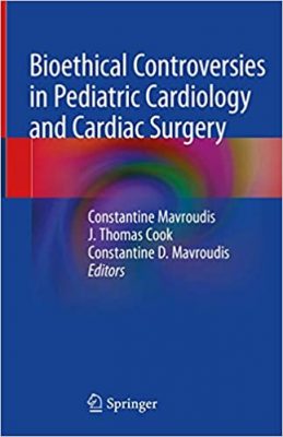 free-pdf-download-Bioethical Controversies in Pediatric Cardiology and Cardiac Surgery