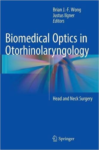 free-pdf-download-Biomedical Optics in Otorhinolaryngology: Head and Neck Surgery 1st ed. 2016 Edition