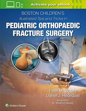 free-pdf-download-Boston Children’s Illustrated Tips and Tricks in Pediatric Orthopaedic Fracture Surgery