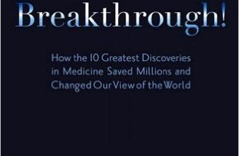 free-pdf-download-Breakthrough!: How the 10 Greatest Discoveries in Medicine Saved Millions and Changed Our View of the World (FT Press Science) 1st Edition