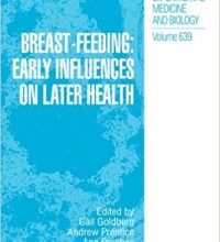 free-pdf-download-Breast-Feeding: Early Influences on Later Health (Advances in Experimental Medicine and Biology)