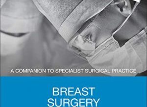 free-pdf-download-Breast Surgery: A Companion to Specialist Surgical Practice 6th Edition