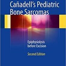 free-pdf-download-Cañadell’s Pediatric Bone Sarcomas: Epiphysiolysis before Excision 2nd Edition